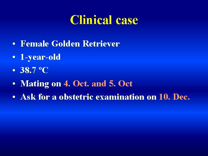 Clinical case • • • Female Golden Retriever 1 -year-old 38. 7 ºC Mating