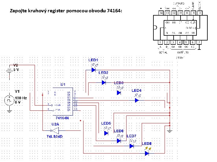 Zapojte kruhový register pomocou obvodu 74164: 