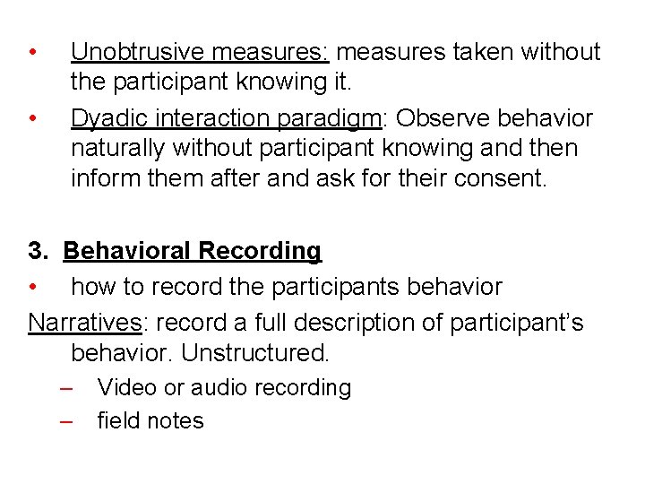 • • Unobtrusive measures: measures taken without the participant knowing it. Dyadic interaction • • Unobtrusive measures: measures taken without the participant knowing it. Dyadic interaction