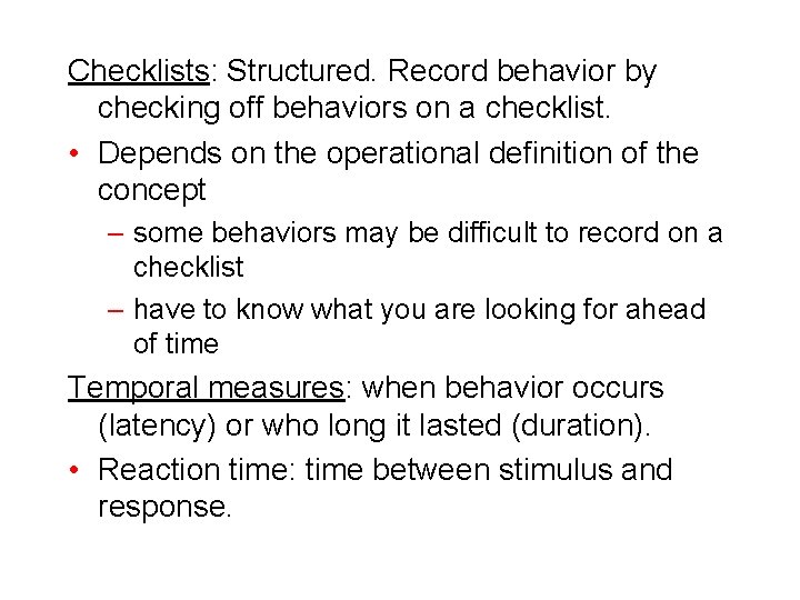 Checklists: Structured. Record behavior by checking off behaviors on a checklist. • Depends on Checklists: Structured. Record behavior by checking off behaviors on a checklist. • Depends on