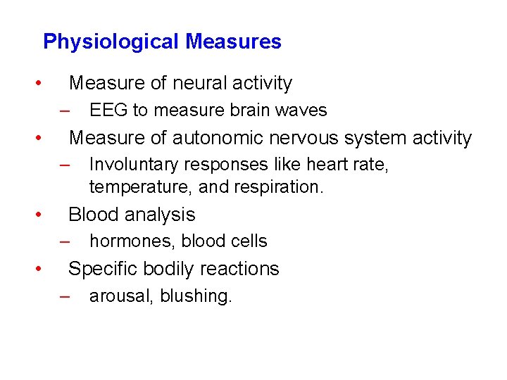 Physiological Measures • Measure of neural activity – • Measure of autonomic nervous system Physiological Measures • Measure of neural activity – • Measure of autonomic nervous system