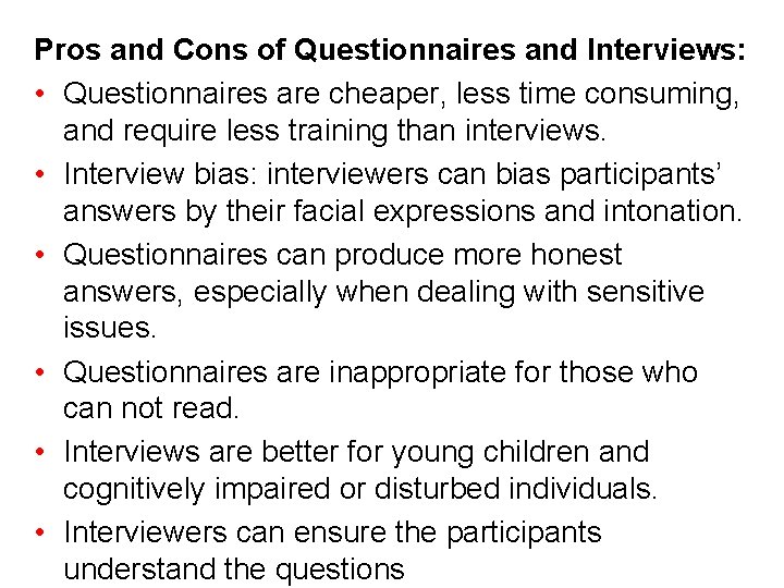Pros and Cons of Questionnaires and Interviews: • Questionnaires are cheaper, less time consuming, Pros and Cons of Questionnaires and Interviews: • Questionnaires are cheaper, less time consuming,