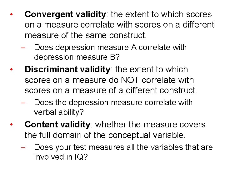 • Convergent validity: the extent to which scores on a measure correlate with • Convergent validity: the extent to which scores on a measure correlate with