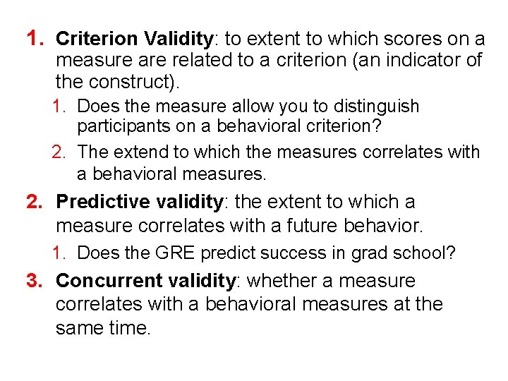 1. Criterion Validity: to extent to which scores on a measure are related to 1. Criterion Validity: to extent to which scores on a measure are related to