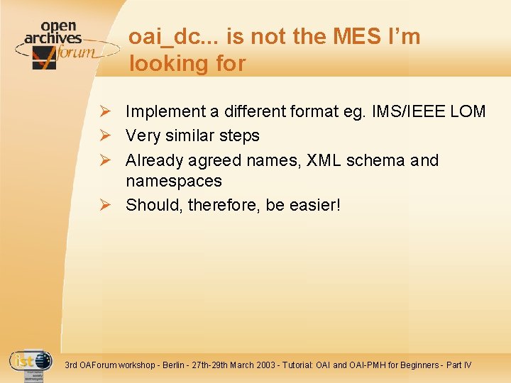 oai_dc. . . is not the MES I’m looking for Ø Implement a different