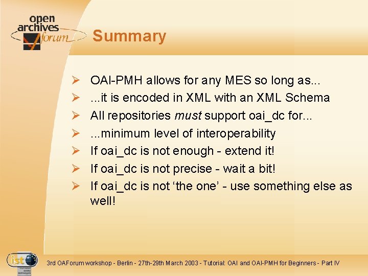 Summary Ø Ø Ø Ø OAI-PMH allows for any MES so long as. .