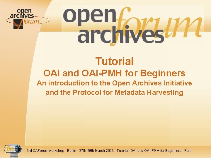 Tutorial OAI and OAI-PMH for Beginners An introduction to the Open Archives Initiative and