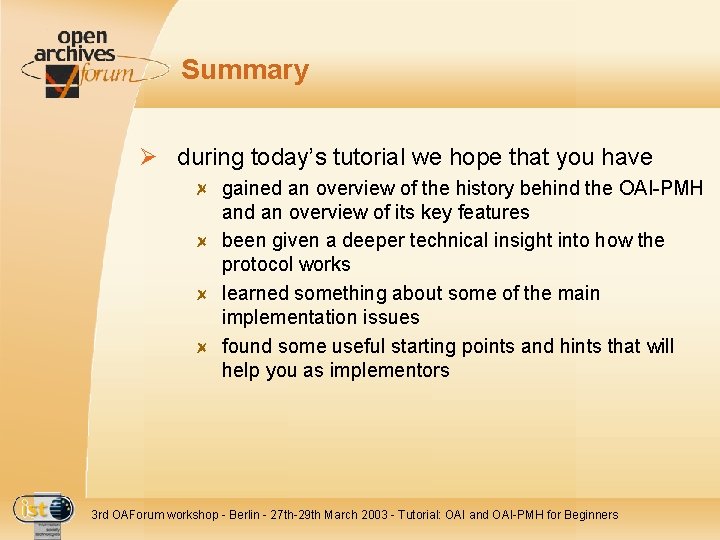 Summary Ø during today’s tutorial we hope that you have gained an overview of