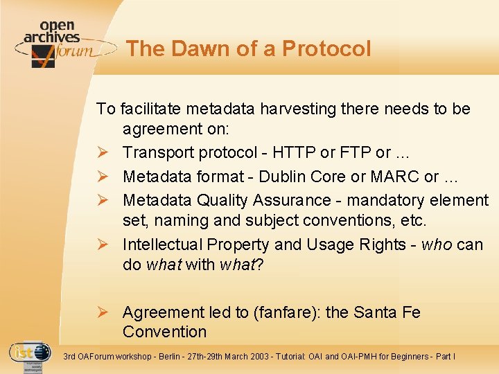 The Dawn of a Protocol To facilitate metadata harvesting there needs to be agreement