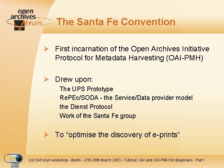 The Santa Fe Convention Ø First incarnation of the Open Archives Initiative Protocol for