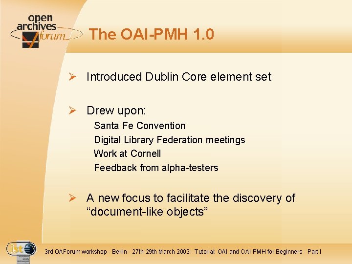 The OAI-PMH 1. 0 Ø Introduced Dublin Core element set Ø Drew upon: Santa