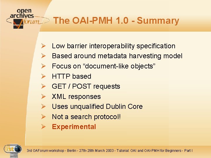The OAI-PMH 1. 0 - Summary Ø Ø Ø Ø Ø Low barrier interoperability