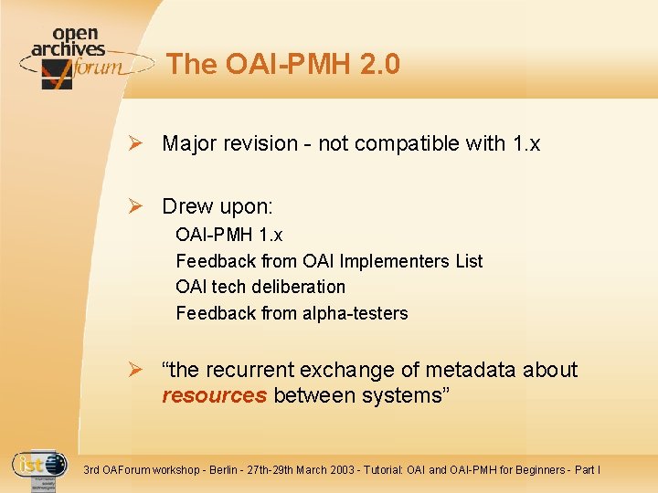 The OAI-PMH 2. 0 Ø Major revision - not compatible with 1. x Ø
