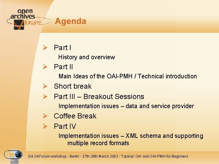 Agenda Ø Part I History and overview Ø Part II Main Ideas of the