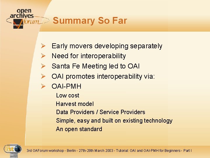 Summary So Far Ø Ø Ø Early movers developing separately Need for interoperability Santa