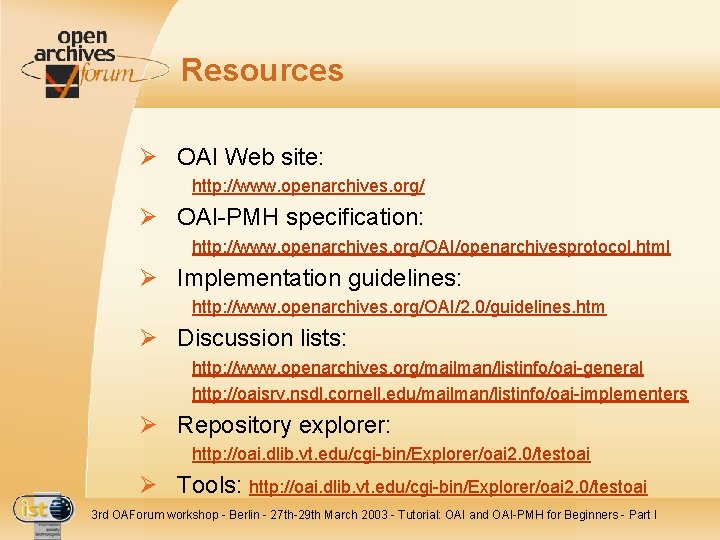 Resources Ø OAI Web site: http: //www. openarchives. org/ Ø OAI-PMH specification: http: //www.