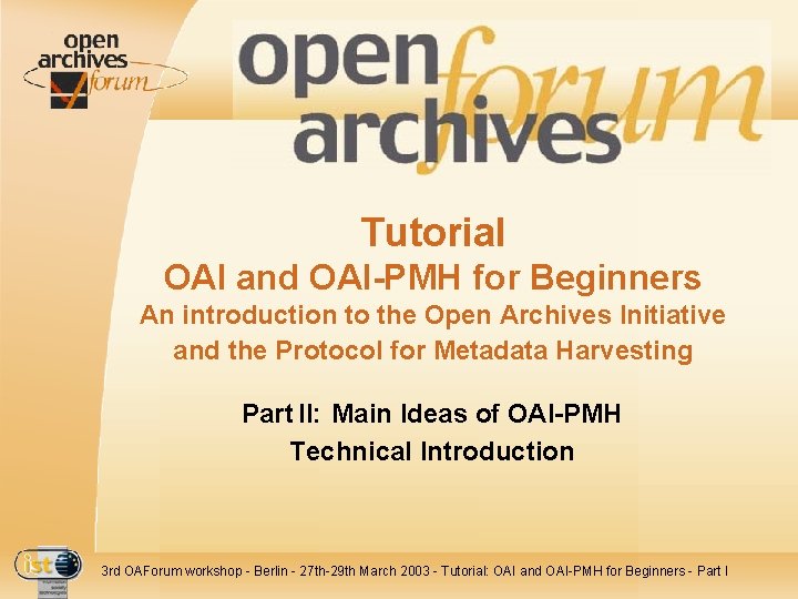 Tutorial OAI and OAI-PMH for Beginners An introduction to the Open Archives Initiative and