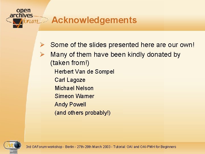 Acknowledgements Ø Some of the slides presented here are our own! Ø Many of