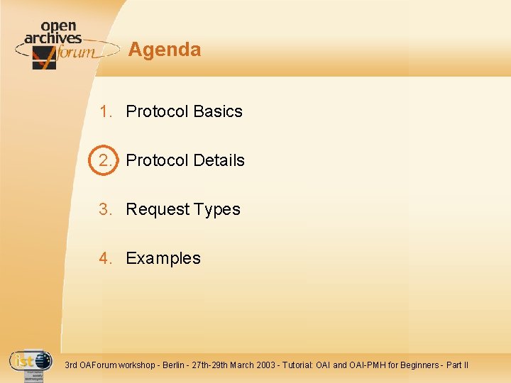 Agenda 1. Protocol Basics 2. Protocol Details 3. Request Types 4. Examples 3 rd
