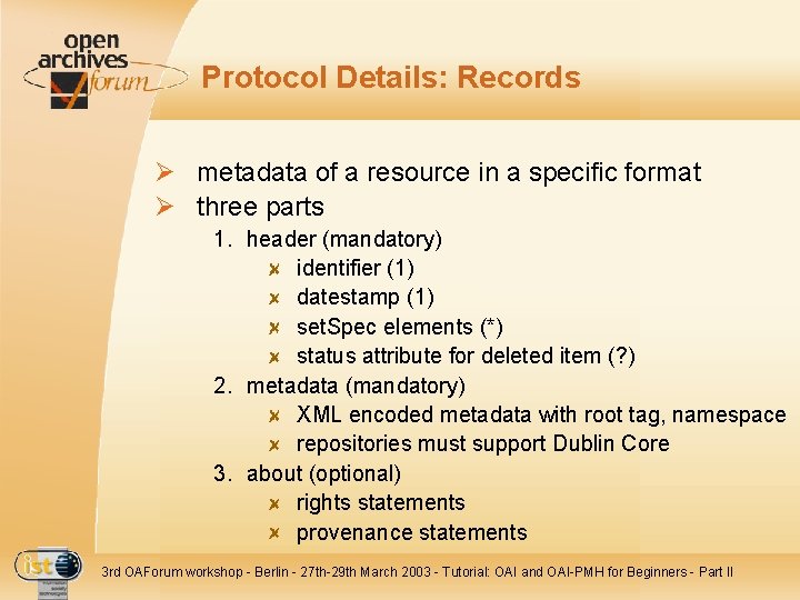 Protocol Details: Records Ø metadata of a resource in a specific format Ø three