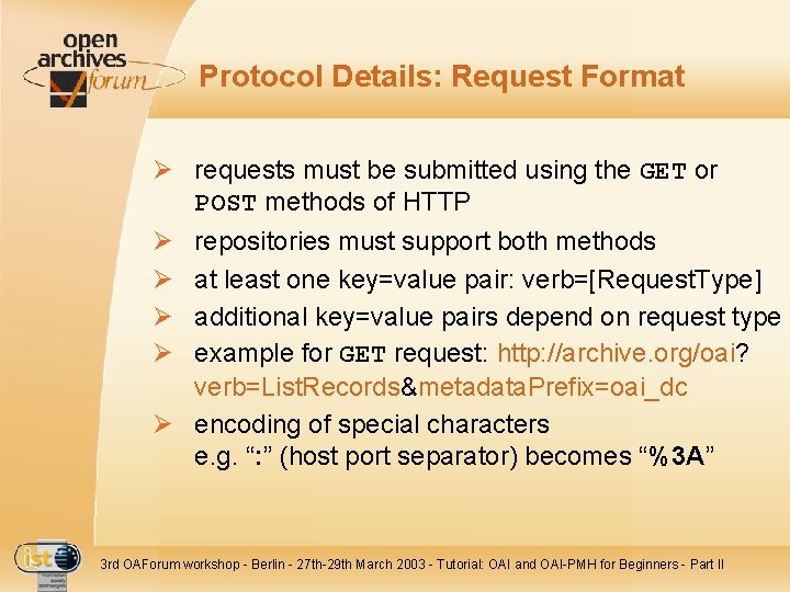 Protocol Details: Request Format Ø requests must be submitted using the GET or POST