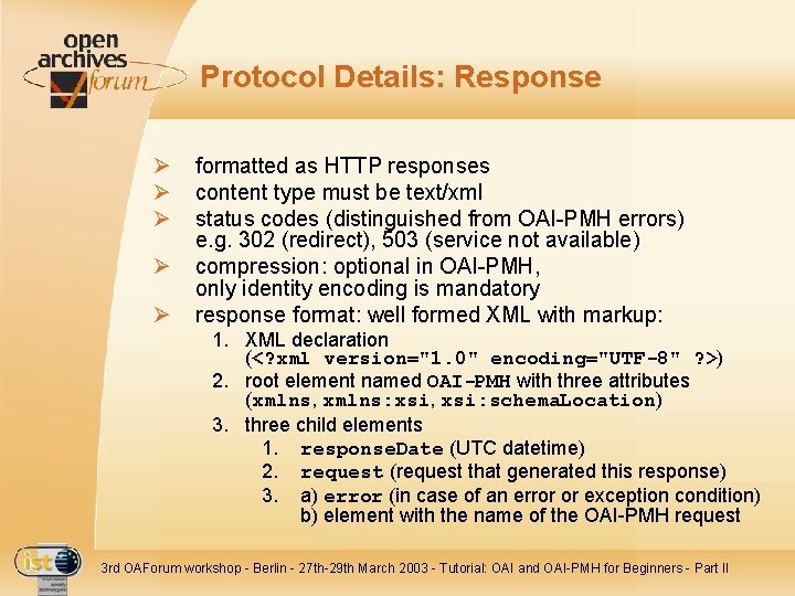 Protocol Details: Response Ø Ø Ø formatted as HTTP responses content type must be