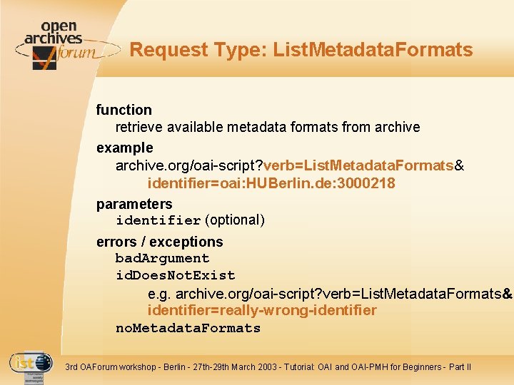 Request Type: List. Metadata. Formats function retrieve available metadata formats from archive example archive.