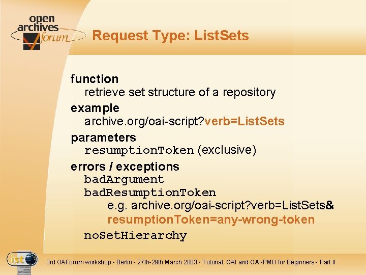 Request Type: List. Sets function retrieve set structure of a repository example archive. org/oai-script?