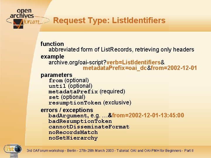 Request Type: List. Identifiers function abbreviated form of List. Records, retrieving only headers example