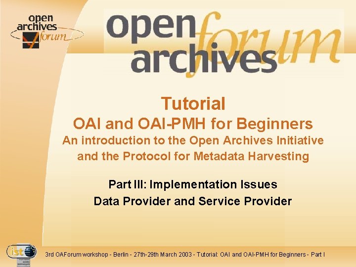 Tutorial OAI and OAI-PMH for Beginners An introduction to the Open Archives Initiative and