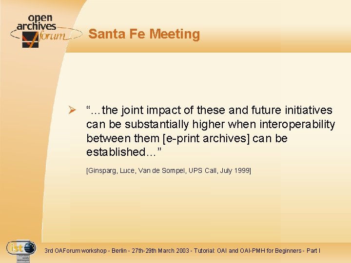 Santa Fe Meeting Ø “…the joint impact of these and future initiatives can be