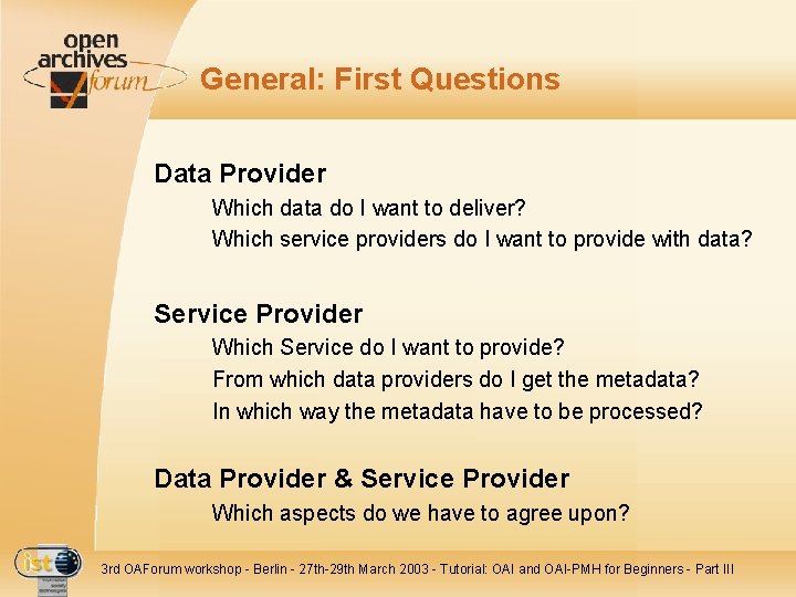 General: First Questions Data Provider Which data do I want to deliver? Which service