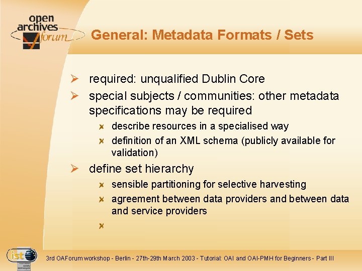 General: Metadata Formats / Sets Ø required: unqualified Dublin Core Ø special subjects /