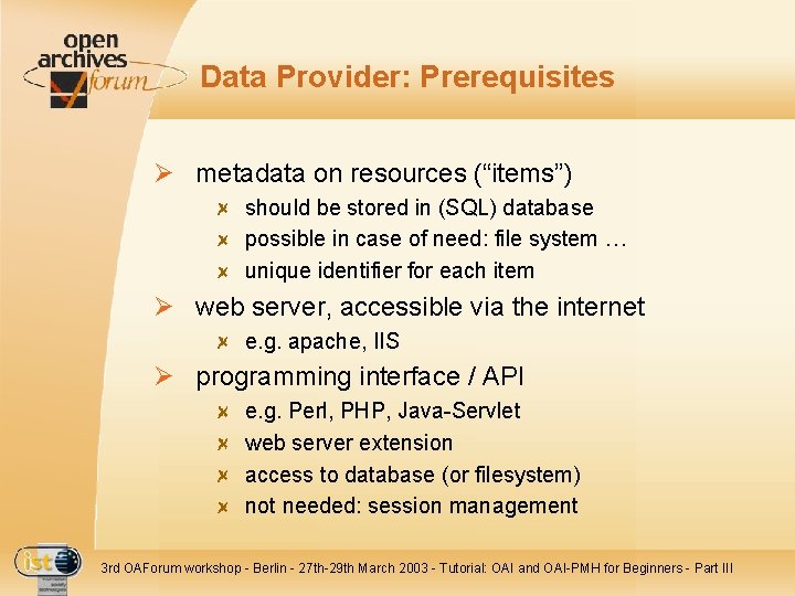 Data Provider: Prerequisites Ø metadata on resources (“items”) should be stored in (SQL) database