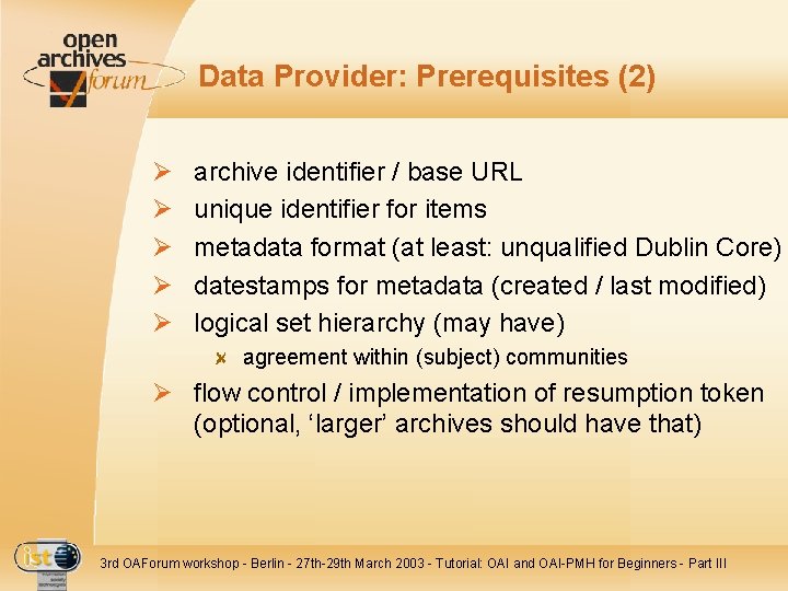 Data Provider: Prerequisites (2) Ø Ø Ø archive identifier / base URL unique identifier
