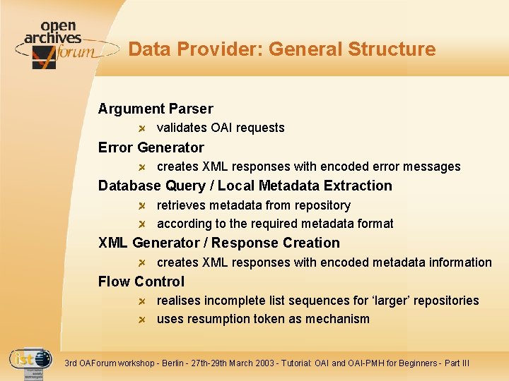 Data Provider: General Structure Argument Parser validates OAI requests Error Generator creates XML responses