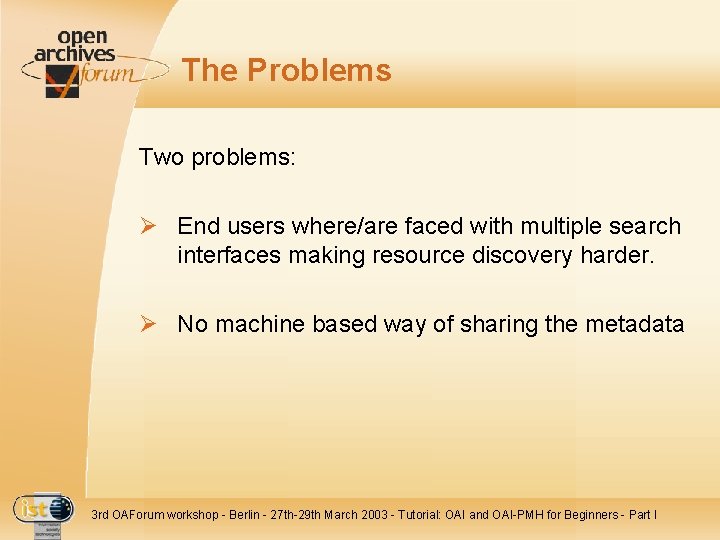 The Problems Two problems: Ø End users where/are faced with multiple search interfaces making
