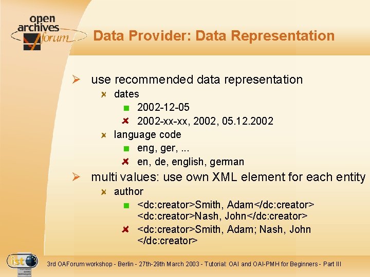 Data Provider: Data Representation Ø use recommended data representation dates 2002 -12 -05 2002