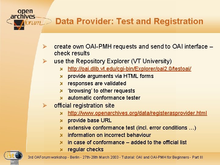 Data Provider: Test and Registration Ø Ø create own OAI-PMH requests and send to