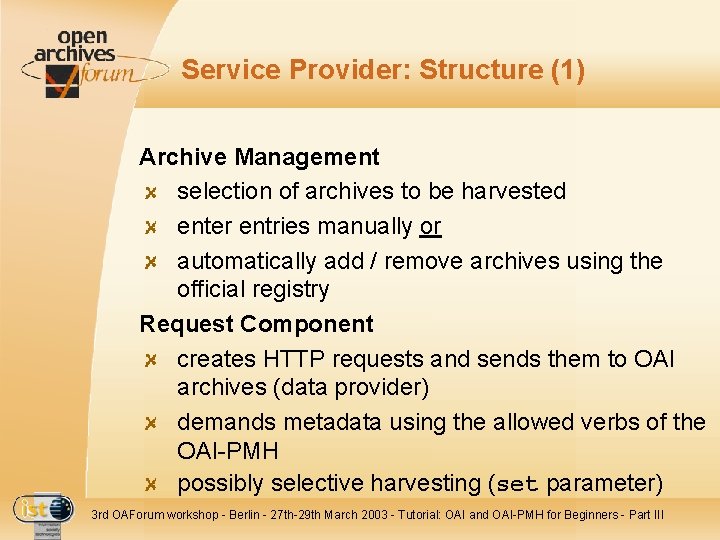 Service Provider: Structure (1) Archive Management selection of archives to be harvested enter entries