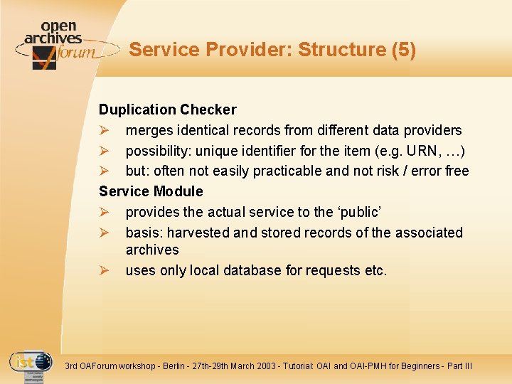 Service Provider: Structure (5) Duplication Checker Ø merges identical records from different data providers
