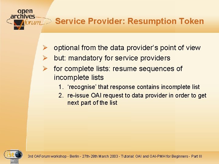 Service Provider: Resumption Token Ø optional from the data provider’s point of view Ø