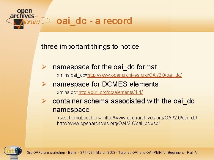 oai_dc - a record three important things to notice: Ø namespace for the oai_dc