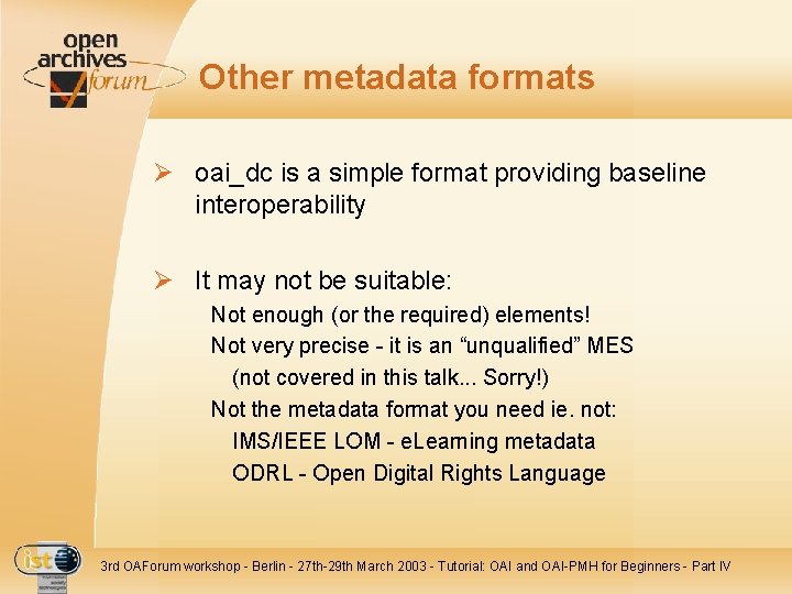 Other metadata formats Ø oai_dc is a simple format providing baseline interoperability Ø It