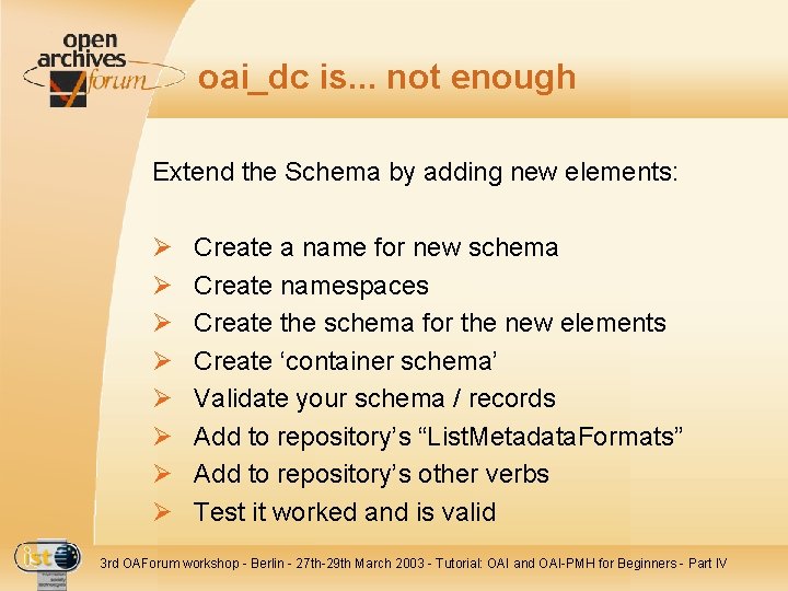 oai_dc is. . . not enough Extend the Schema by adding new elements: Ø