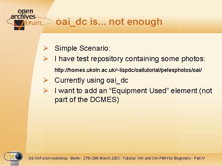 oai_dc is. . . not enough Ø Simple Scenario: Ø I have test repository