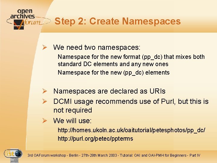 Step 2: Create Namespaces Ø We need two namespaces: Namespace for the new format