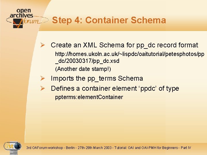 Step 4: Container Schema Ø Create an XML Schema for pp_dc record format http: