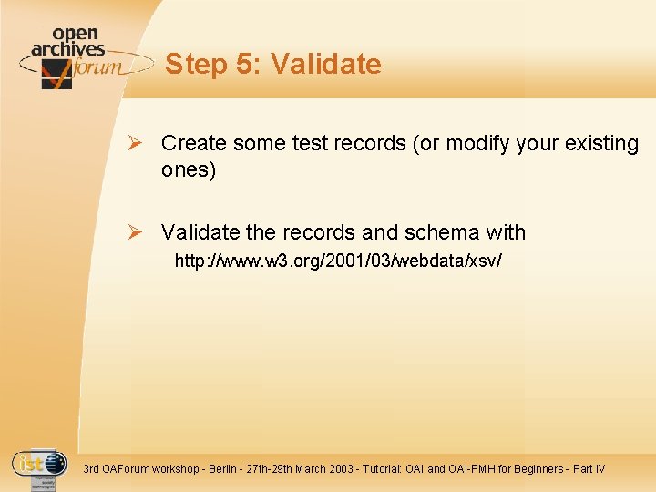 Step 5: Validate Ø Create some test records (or modify your existing ones) Ø