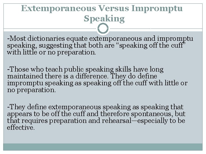 Extemporaneous Versus Impromptu Speaking -Most dictionaries equate extemporaneous and impromptu speaking, suggesting that both